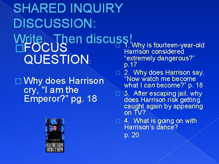 SHARED INQUIRY DISCUSSION: Write. Then discuss! � 1. Why is fourteen-year-old �FOCUS Harrison considered
