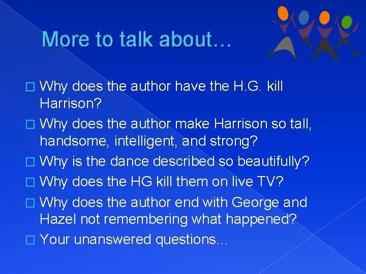 More to talk about… Why does the author have the H. G. kill Harrison?