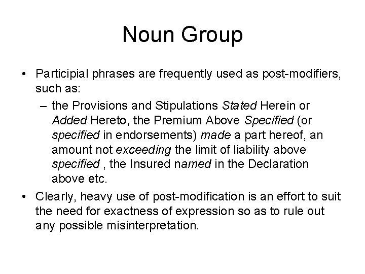 Noun Group • Participial phrases are frequently used as post-modifiers, such as: – the