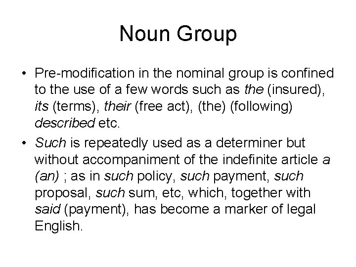 Noun Group • Pre-modification in the nominal group is confined to the use of