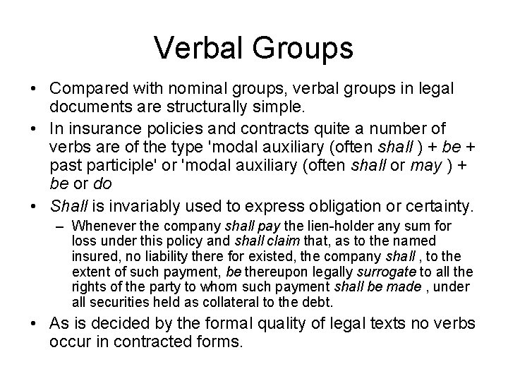 Verbal Groups • Compared with nominal groups, verbal groups in legal documents are structurally