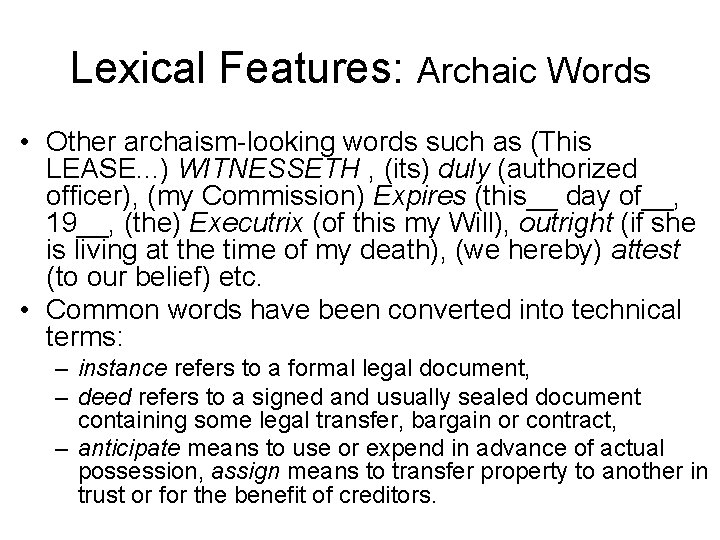 Lexical Features: Archaic Words • Other archaism-looking words such as (This LEASE. . .