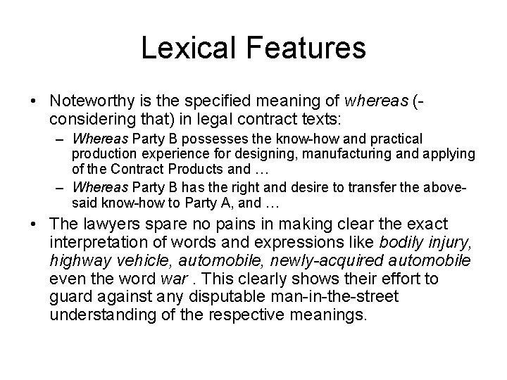 Lexical Features • Noteworthy is the specified meaning of whereas (considering that) in legal
