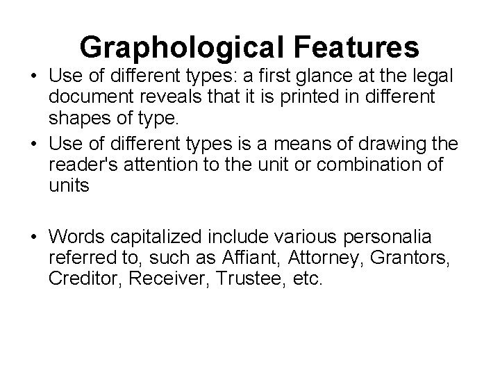 Graphological Features • Use of different types: a first glance at the legal document