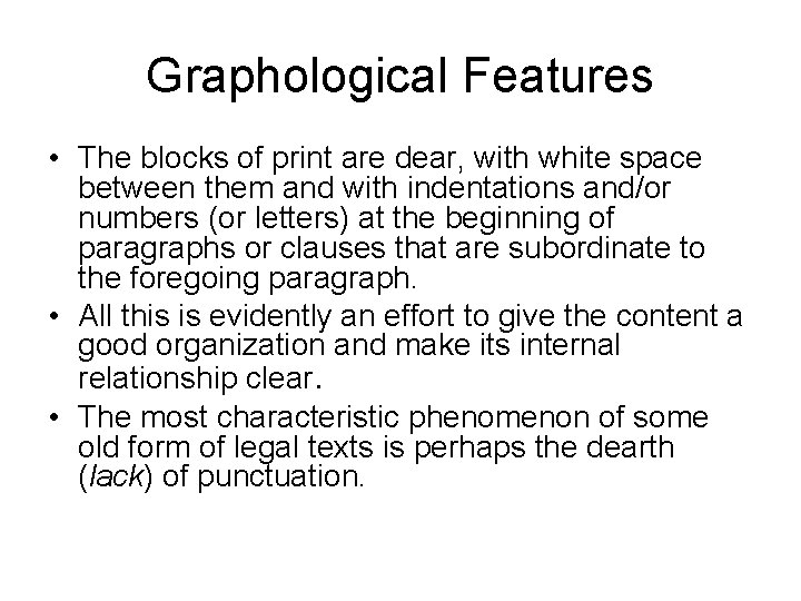 Graphological Features • The blocks of print are dear, with white space between them