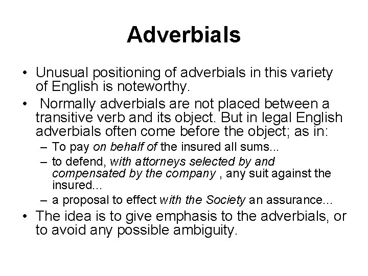 Adverbials • Unusual positioning of adverbials in this variety of English is noteworthy. •