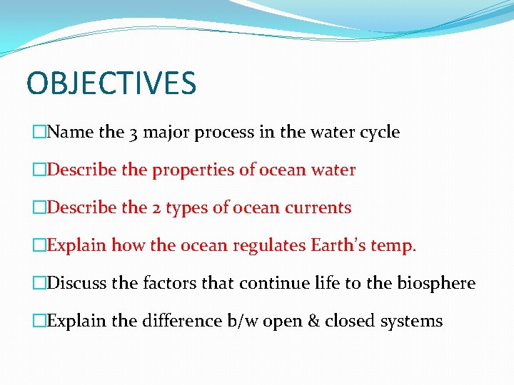 OBJECTIVES �Name the 3 major process in the water cycle �Describe the properties of