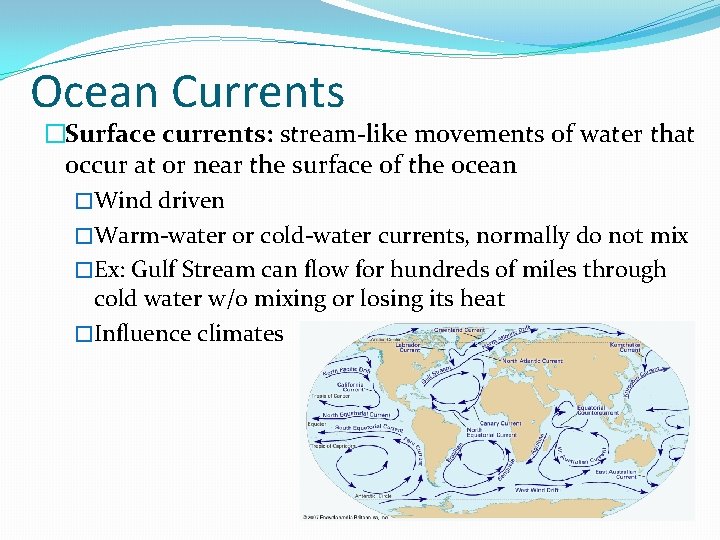 Ocean Currents �Surface currents: stream-like movements of water that occur at or near the