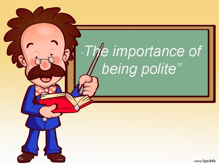 “ The importance of being polite” 