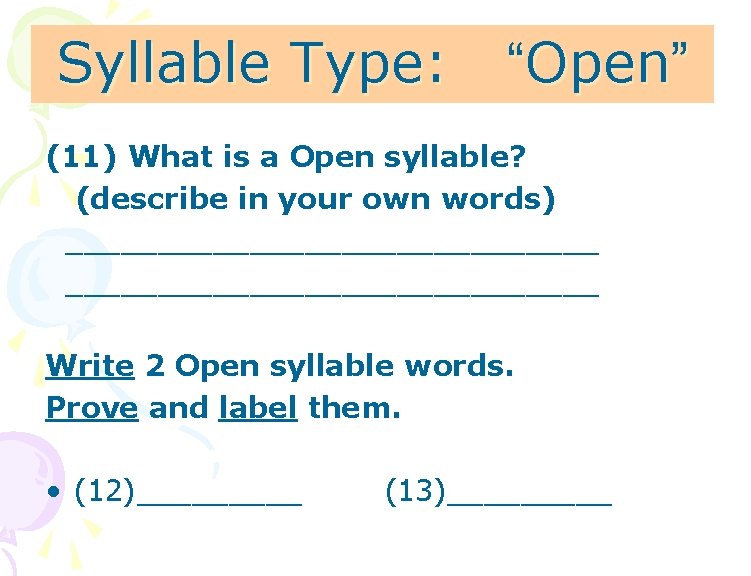 Syllable Type: “Open” (11) What is a Open syllable? (describe in your own words)