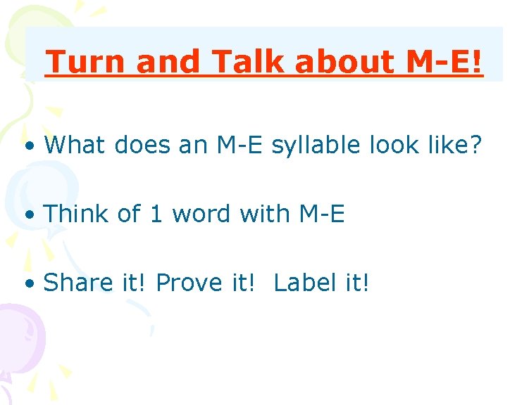 Turn and Talk about M-E! • What does an M-E syllable look like? •