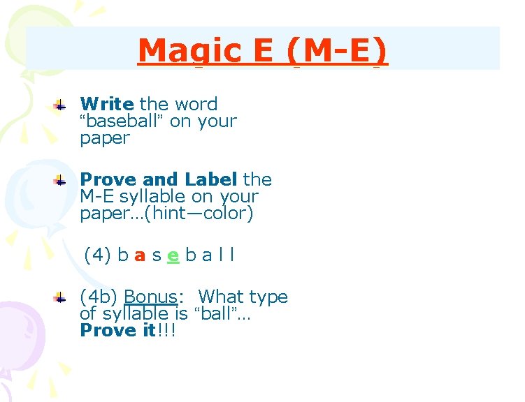 Magic E (M-E) Write the word “baseball” on your paper Prove and Label the