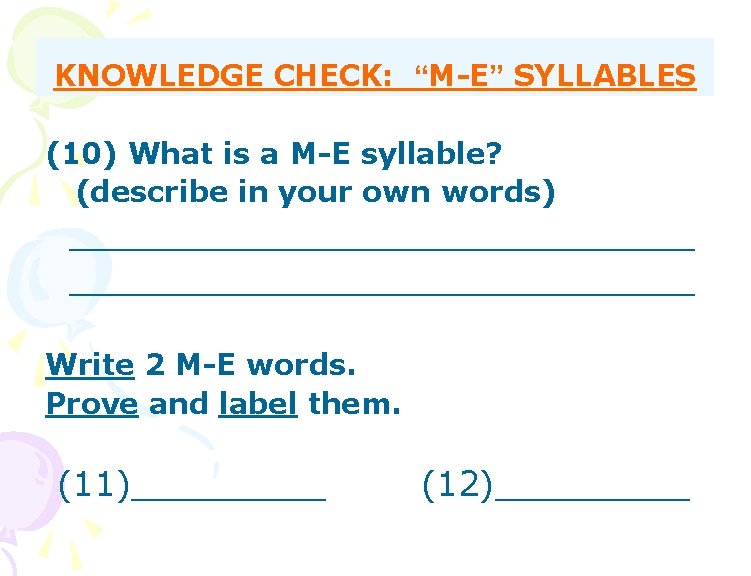 KNOWLEDGE CHECK: “M-E” SYLLABLES (10) What is a M-E syllable? (describe in your own