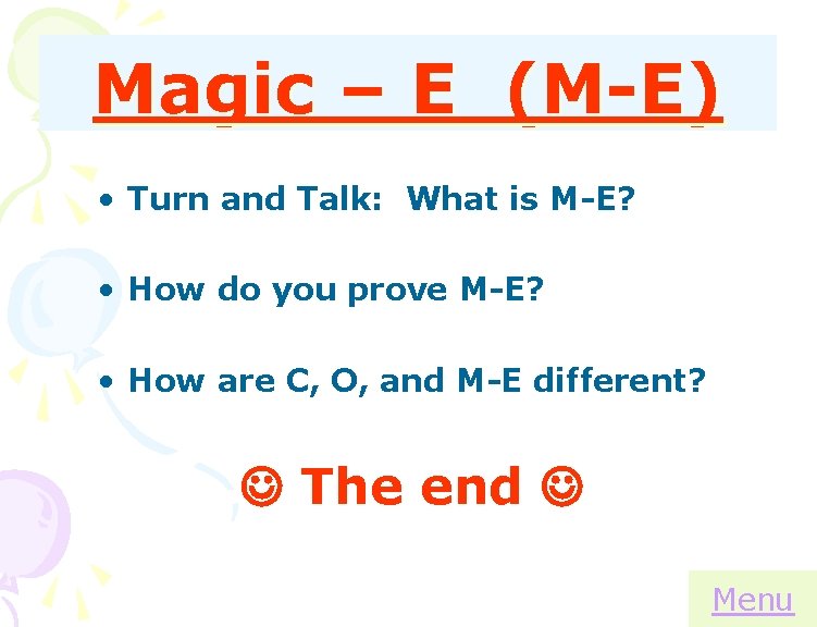 Magic – E (M-E) • Turn and Talk: What is M-E? • How do