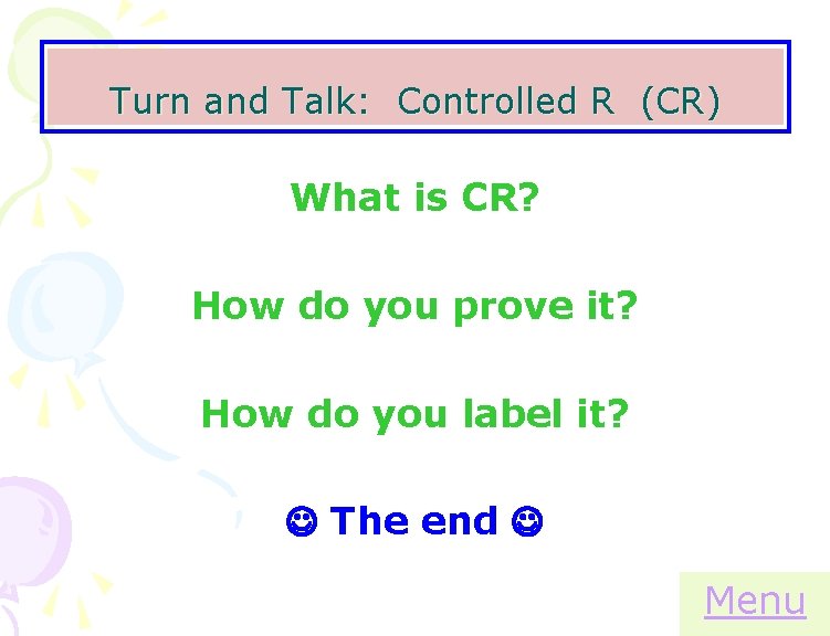 Turn and Talk: Controlled R (CR) What is CR? How do you prove it?