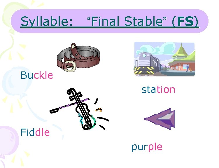 Syllable: “Final Stable” (FS) Buckle station Fiddle purple 