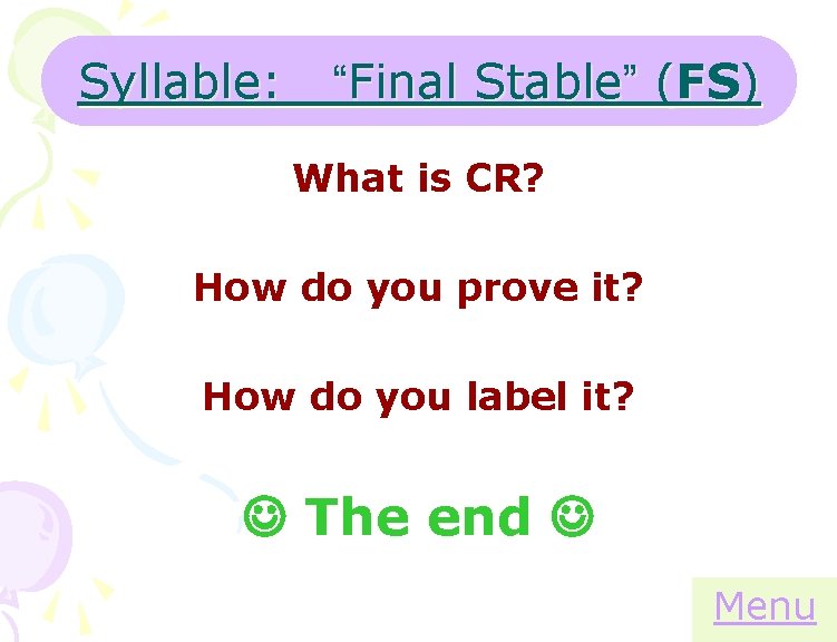 Syllable: “Final Stable” (FS) What is CR? How do you prove it? How do
