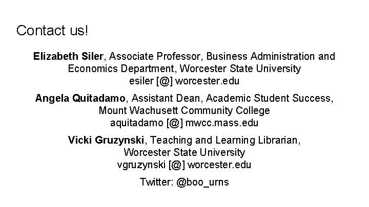 Contact us! Elizabeth Siler, Associate Professor, Business Administration and Economics Department, Worcester State University