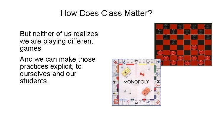 How Does Class Matter? But neither of us realizes we are playing different games.