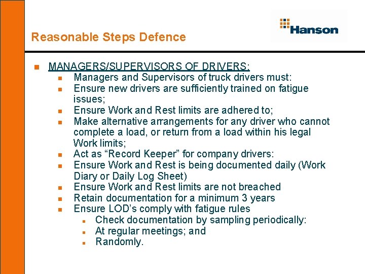 Reasonable Steps Defence n MANAGERS/SUPERVISORS OF DRIVERS: n Managers and Supervisors of truck drivers