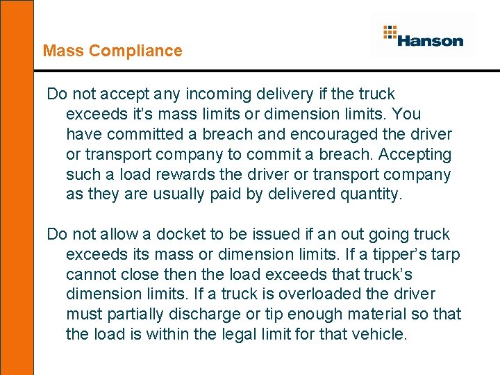 Mass Compliance Do not accept any incoming delivery if the truck exceeds it’s mass