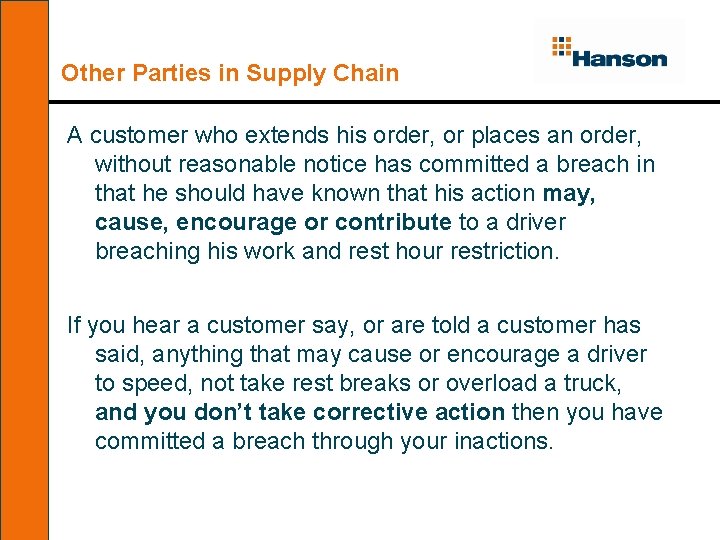 Other Parties in Supply Chain A customer who extends his order, or places an