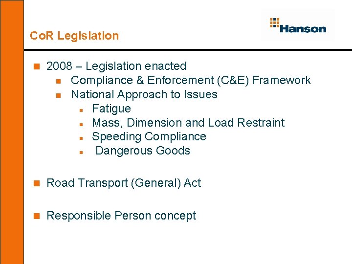 Co. R Legislation n 2008 – Legislation enacted n Compliance & Enforcement (C&E) Framework