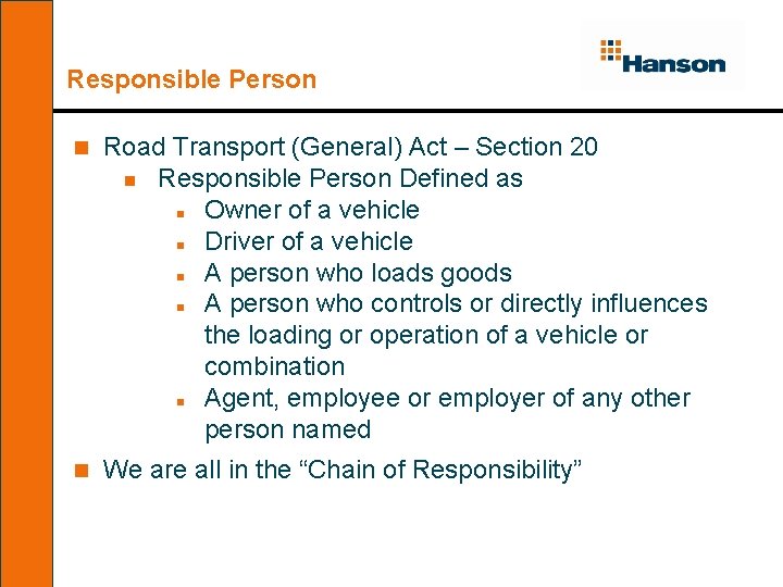 Responsible Person n Road Transport (General) Act – Section 20 n Responsible Person Defined