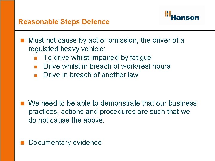 Reasonable Steps Defence n Must not cause by act or omission, the driver of