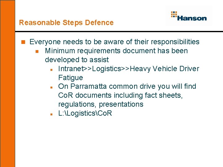 Reasonable Steps Defence n Everyone needs to be aware of their responsibilities n Minimum