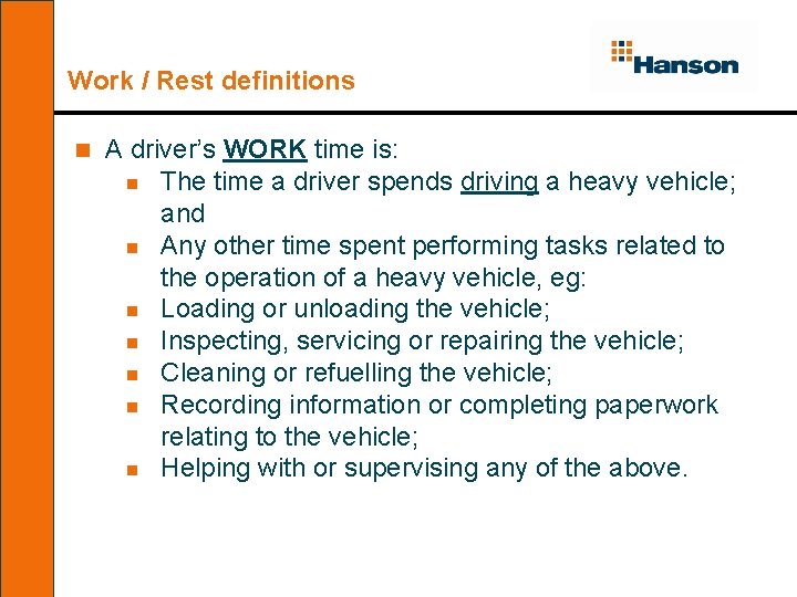 Work / Rest definitions n A driver’s WORK time is: n The time a