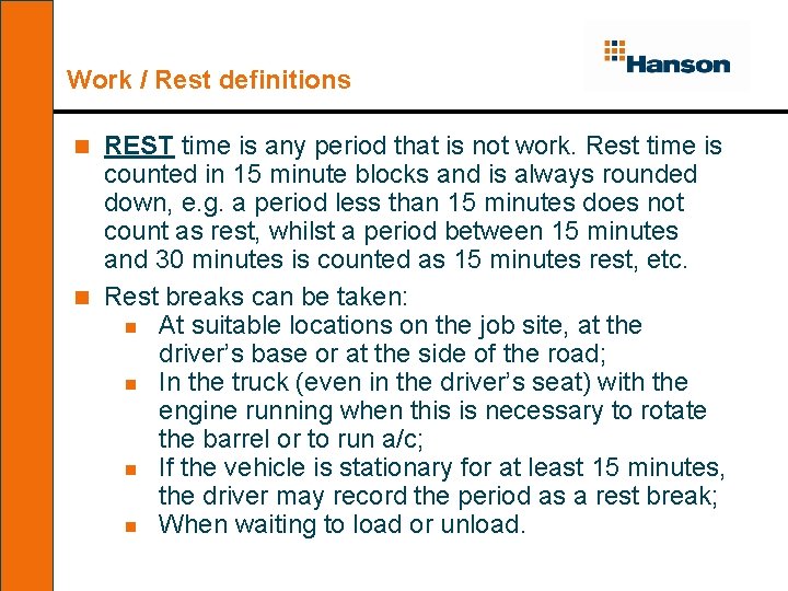 Work / Rest definitions REST time is any period that is not work. Rest