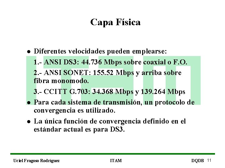 Capa Física l l l Diferentes velocidades pueden emplearse: 1. - ANSI DS 3: