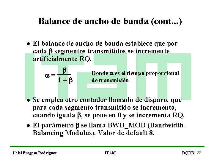 Balance de ancho de banda (cont. . . ) l El balance de ancho