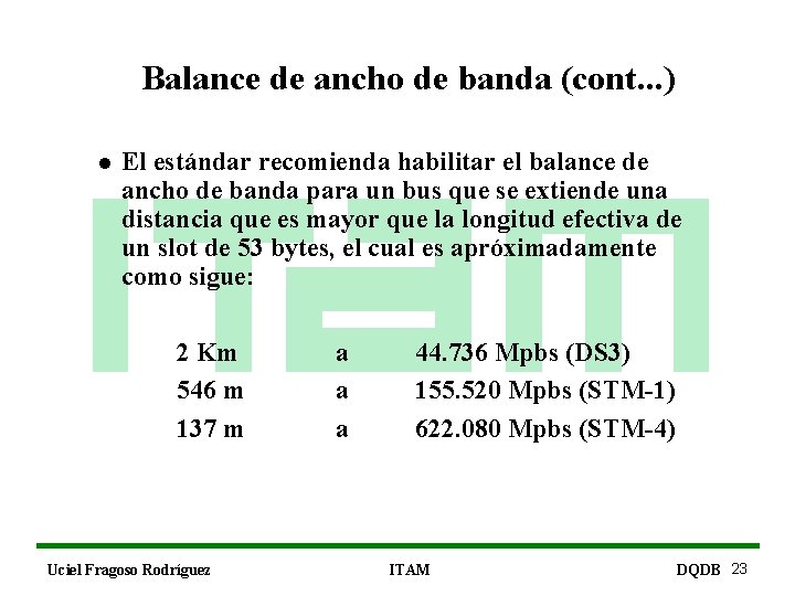 Balance de ancho de banda (cont. . . ) l El estándar recomienda habilitar