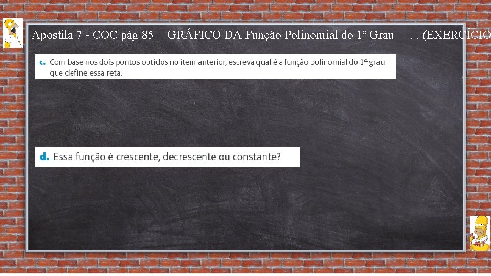 Apostila 7 - COC pág 85 GRÁFICO DA Função Polinomial do 1º Grau .