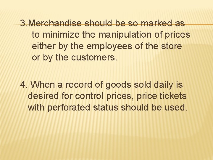 3. Merchandise should be so marked as to minimize the manipulation of prices either