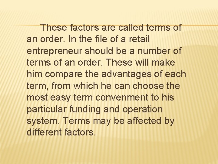 These factors are called terms of an order. In the file of a retail