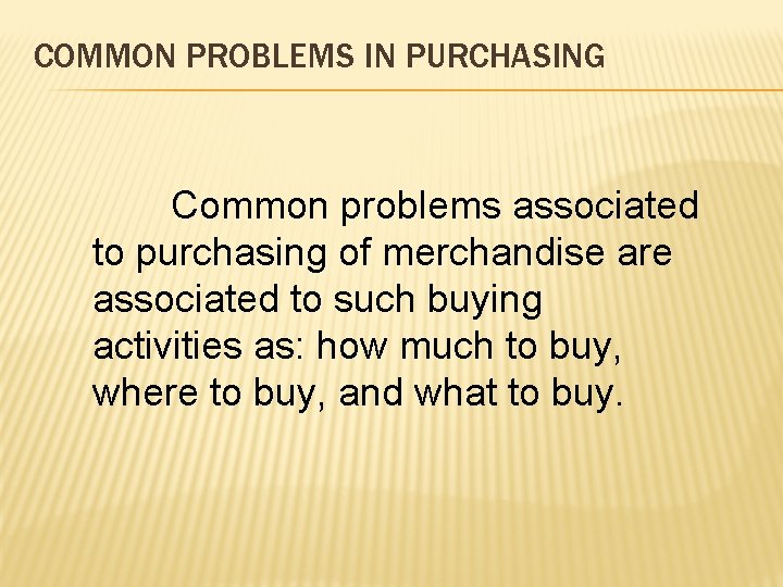 COMMON PROBLEMS IN PURCHASING Common problems associated to purchasing of merchandise are associated to