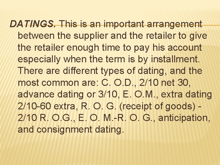 DATINGS. This is an important arrangement between the supplier and the retailer to give
