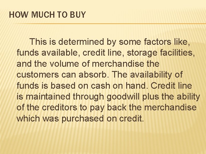 HOW MUCH TO BUY This is determined by some factors like, funds available, credit