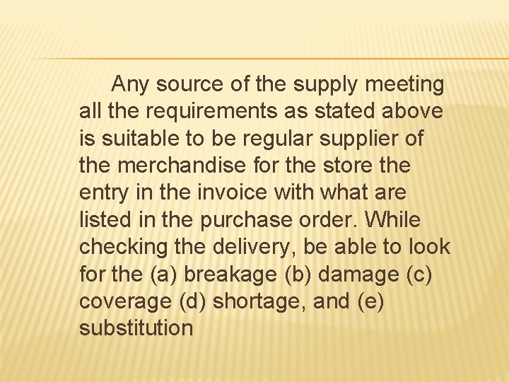 Any source of the supply meeting all the requirements as stated above is suitable