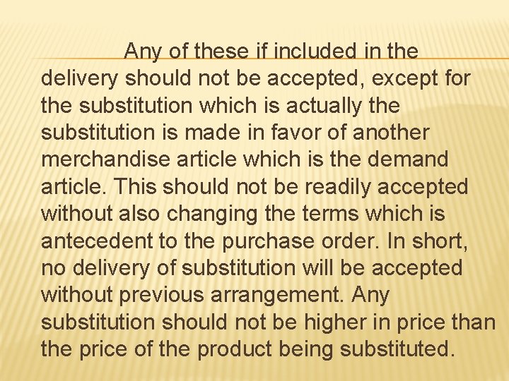 Any of these if included in the delivery should not be accepted, except for