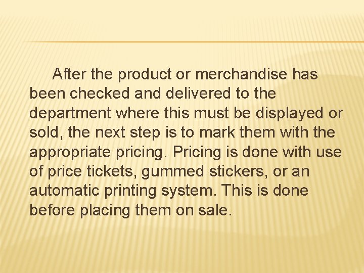 After the product or merchandise has been checked and delivered to the department where