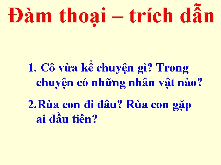 Đàm thoại – trích dẫn 1. Cô vừa kể chuyện gì? Trong chuyện có