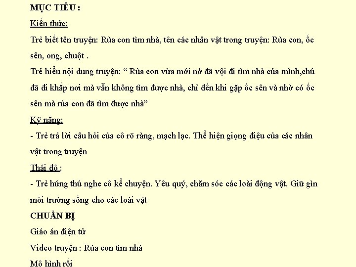 MỤC TIÊU : Kiến thức: Trẻ biết tên truyện: Rùa con tìm nhà, tên