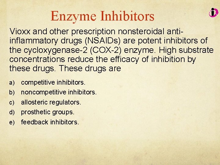Enzyme Inhibitors Vioxx and other prescription nonsteroidal antiinflammatory drugs (NSAIDs) are potent inhibitors of