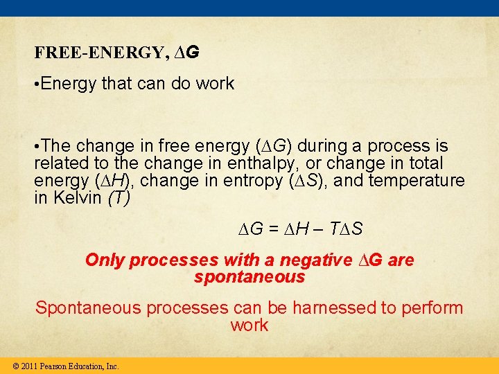 FREE-ENERGY, ∆G • Energy that can do work • The change in free energy