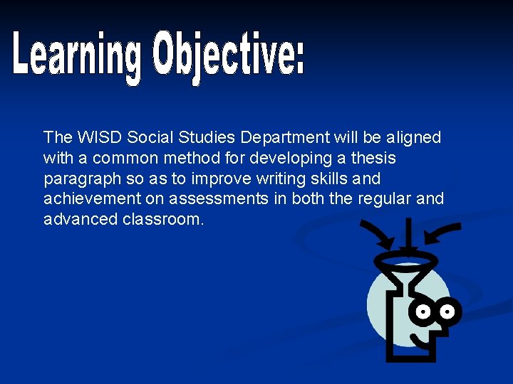 The WISD Social Studies Department will be aligned with a common method for developing