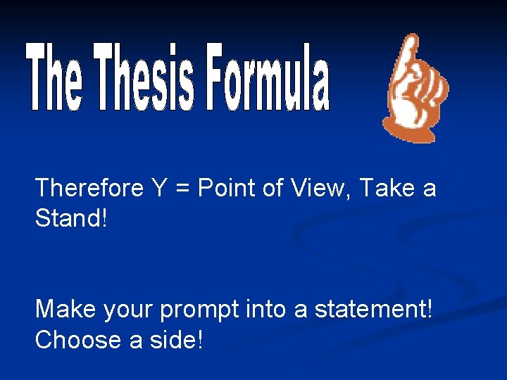 Therefore Y = Point of View, Take a Stand! Make your prompt into a